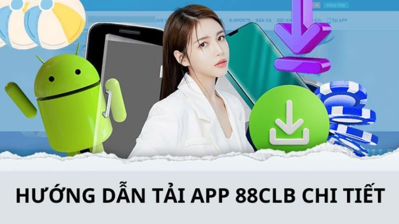 Hướng dẫn tải app 88clb về thiết bị Android