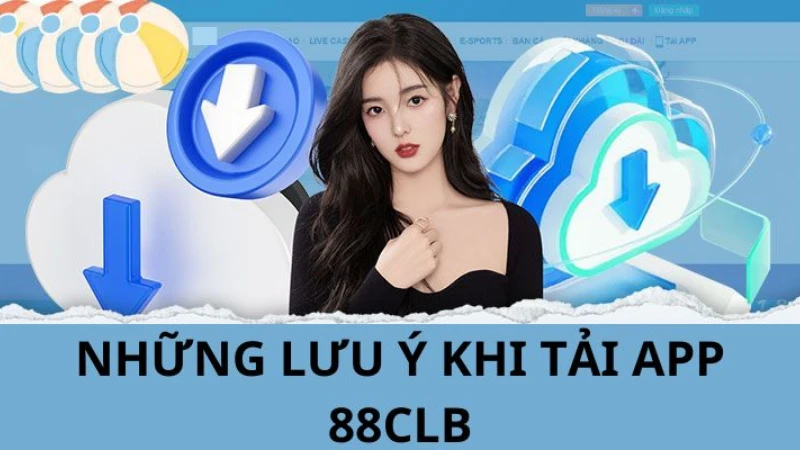 Lưu ý quan trọng trước khi tải app 88CLB