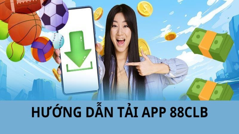 Hướng dẫn 88clb tải app về thiết bị nhanh chóng